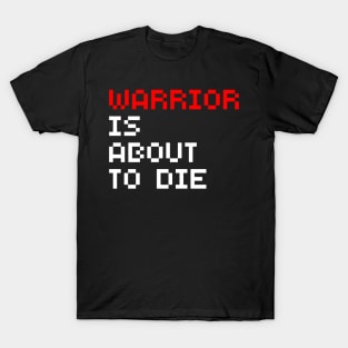 Warrior Is About To Die T-Shirt